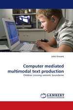 Computer mediated multimodal text production. Children crossing semiotic boundaries