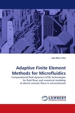 Adaptive Finite Element Methods for Microfluidics. Computational fluid dynamics (CFD) technologies for fluid flows and numerical modeling of electro-osmotic flows in microchannels