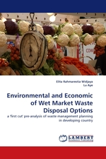 Environmental and Economic of Wet Market Waste Disposal Options. a first cut pre-analysis of waste management planning in developing country