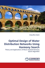 Optimal Design of Water Distribution Networks Using Harmony Search. Theory and Applications of Music-Inspired Harmony Search Algorithm