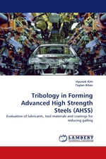 Tribology in Forming Advanced High Strength Steels (AHSS). Evaluation of lubricants, tool materials and coatings for reducing galling