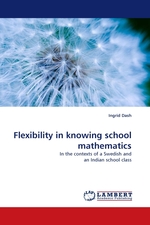 Flexibility in knowing school mathematics. In the contexts of a Swedish and an Indian school class