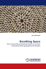 Breathing Space. Cross-community professional theatre as a means of dissolving fixed geographical landscapes