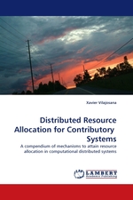 Distributed Resource Allocation for Contributory Systems. A compendium of mechanisms to attain resource allocation in computational distributed systems