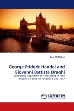 George Frideric Handel and Giovanni Battista Draghi. Contrasting Approaches to Text Setting in John Dryden’s A Song for St Cecilia’s Day, 1687