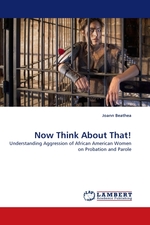 Now Think About That!. Understanding Aggression of African American Women on Probation and Parole