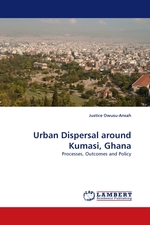 Urban Dispersal around Kumasi, Ghana. Processes, Outcomes and Policy