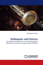 Soliloquies and Dances. An Analytical Introduction to the Solo Saxophone Repertoire of American Composer Elliot Del Borgo