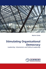 Stimulating Organisational Democracy. Leadership, Voluntarism and Political Leadership