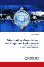 Privatisation, Governance, and Corporate Performance. Indonesias Experiences of Public Enterprises Reforms