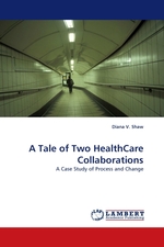 A Tale of Two HealthCare Collaborations. A Case Study of Process and Change