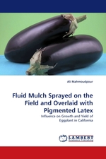 Fluid Mulch Sprayed on the Field and Overlaid with Pigmented Latex. Influence on Growth and Yield of Eggplant in California