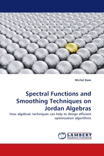 Spectral Functions and Smoothing Techniques on Jordan Algebras. How algebraic techniques can help to design efficient optimization algorithms