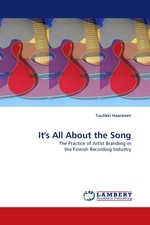 Its All About the Song. The Practice of Artist Branding in the Finnish Recording Industry