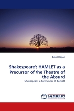 Shakespeares HAMLET as a Precursor of the Theatre of the Absurd. Shakespeare, a Forerunner of Beckett