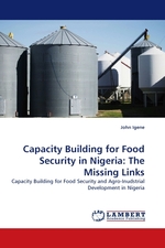 Capacity Building for Food Security in Nigeria: The Missing Links. Capacity Building for Food Security and Agro-Inudstrial Development in Nigeria