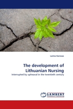 The development of Lithuanian Nursing. Interrupted by upheaval in the twentieth century