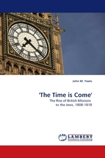 The Time is Come. The Rise of British Missions to the Jews, 1808-1818