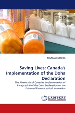 Saving Lives: Canadas Implementation of the Doha Declaration. The Aftermath of Canadas Implementation of Paragraph 6 of the Doha Declaration on the Future of Pharmaceutical Innovation