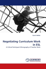 Negotiating Curriculum Work in ESL. A Critical Participant Ethnography of Teacher Work