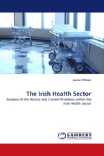 The Irish Health Sector. Analysis of the History and Current Problems within the Irish Health Sector