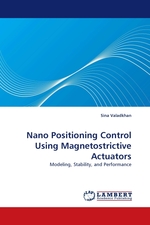 Nano Positioning Control Using Magnetostrictive Actuators. Modeling, Stability, and Performance