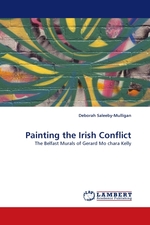 Painting the Irish Conflict. The Belfast Murals of Gerard Mo chara Kelly