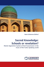 Sacred Knowledge: Schools or revelation?. Master-Apprentice System of Oral Transmission in the music of the Turkic Speaking world