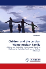 Children and the Lesbian Homo-nuclear Family. Children and the Lesbian Homo-nuclear Family: A Challenge for Australian Family Law in the New Millennium
