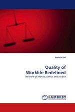 Quality of Worklife Redefined. The Role of Morals, Ethics and Justice