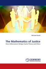 The Mathematics of Justice. How Utilitarianism Bridges Game Theory and Ethics
