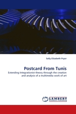 Postcard From Tunis. Extending Integrationist theory through the creation and analysis of a multimedia work of art