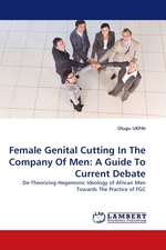Female Genital Cutting In The Company Of Men: A Guide To Current Debate. De-Theorizing Hegemonic Ideology of African Men Towards The Practice of FGC