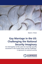 Gay Marriage in the US: Challenging the National Security Imaginary. An interrogation of the same-sex marriage equality movement in the United States and the challenges it represents to national security