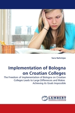 Implementation of Bologna on Croatian Colleges. The Freedom of Implementation of Bologna on Croatian Colleges Leads to Large Differences and Makes Achieving its Goals Impossible