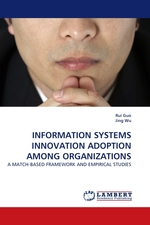 INFORMATION SYSTEMS INNOVATION ADOPTION AMONG ORGANIZATIONS. A MATCH-BASED FRAMEWORK AND EMPIRICAL STUDIES