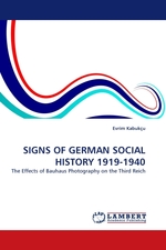 SIGNS OF GERMAN SOCIAL HISTORY 1919-1940. The Effects of Bauhaus Photography on the Third Reich