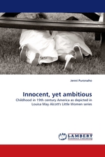 Innocent, yet ambitious. Childhood in 19th century America as depicted in Louisa May Alcotts Little Women series