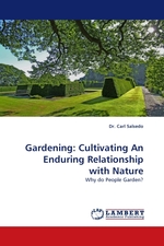 Gardening: Cultivating An Enduring Relationship with Nature. Why do People Garden?