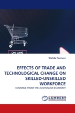 EFFECTS OF TRADE AND TECHNOLOGICAL CHANGE ON SKILLED-UNSKILLED WORKFORCE. EVIDENCE FROM THE AUSTRALIAN ECONOMY