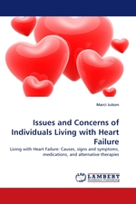 Issues and Concerns of Individuals Living with Heart Failure. Living with Heart Failure: Causes, signs and symptoms, medications, and alternative therapies