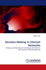 Decision Making in Internet Networks. Strategic and Operational Techniques and Tools for Intra-domain Traffic Engineering