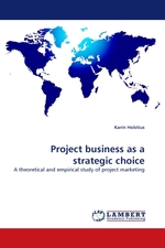 Project business as a strategic choice. A theoretical and empirical study of project marketing