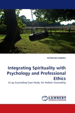 Integrating Spirituality with Psychology and Professional Ethics. A Lay Counseling Case Study, for Holistic Counseling