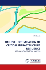 TRI-LEVEL OPTIMIZATION OF CRITICAL INFRASTRUCTURE RESILIENCE. CRITICAL INFRASTRUCTURE ANALYSIS