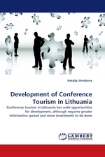 Development of Conference Tourism in Lithuania. Conference tourism in Lithuania has wide opportunities for development, although requires greater information spread and more investments to be done