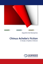 Chinua Achebes Fiction. A Study in Stylistic Criticism