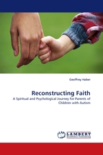 Reconstructing Faith. A Spiritual and Psychological Journey for Parents of Children with Autism