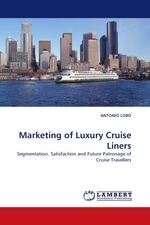 Marketing of Luxury Cruise Liners. Segmentation, Satisfaction and Future Patronage of Cruise Travellers