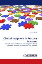 Clinical Judgment in Practice Matters:. How advanced practitioners in nursing solve clinical judgment problems in community care contexts